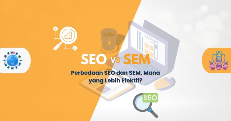 Perbedaan SEO dan SEM, Mana yang Lebih Efektif?